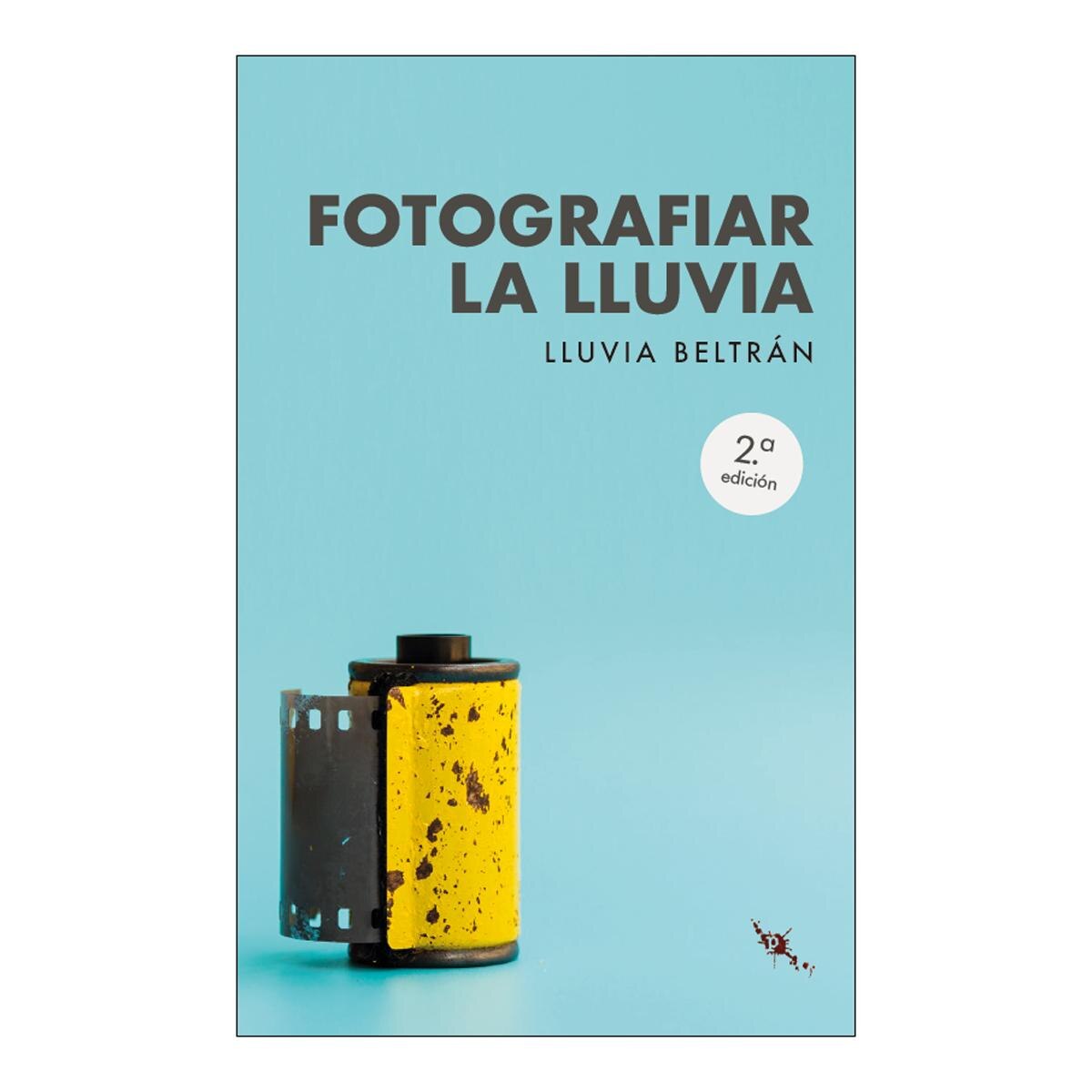 Imagen 0 de Fotografiar la lluvia (Tapa blanda Tapa blanda con solapas)
