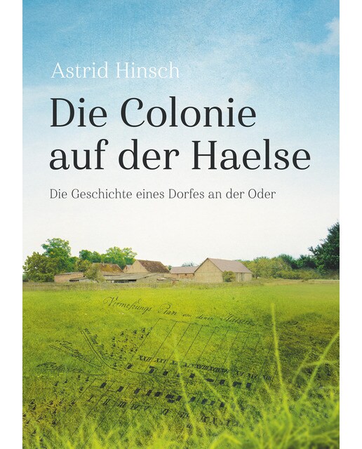Die colonie auf der haelse: Die geschichte eines dorfes an der oder(Tapa blanda) 1