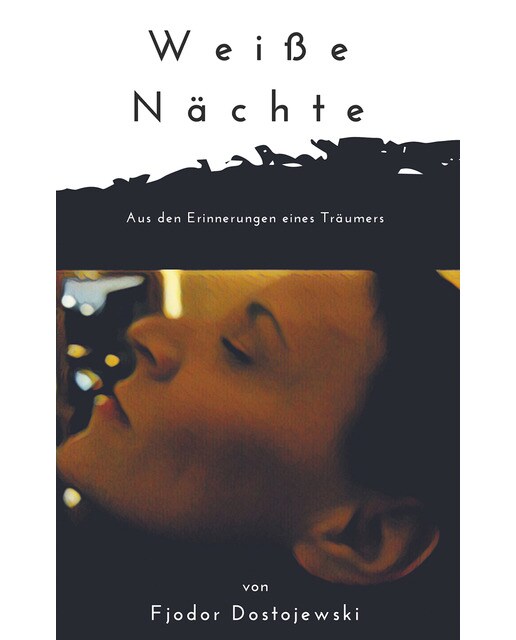 Weiße Nächte: Aus den Erinnerungen eines Träumers. Ein empfindsamer Roman. In neuer deutscher Rechtschreibung (Capa mole) 1