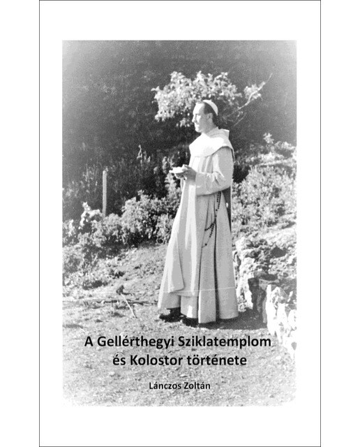 A gellérthegyi sziklatemplom és kolostor története(Tapa blanda) 1