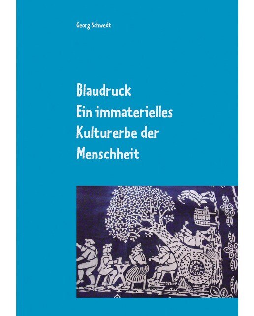 Blaudruck. Ein immaterielles kulturerbe der menschheit: Zur geschichte, chemie und technik des blaudrucks und blaufärbens(Tapa blanda) 1