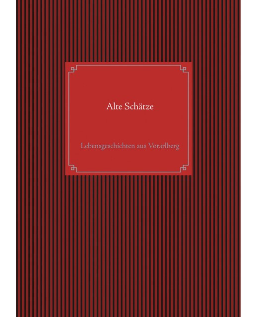Alte schätze: Lebensgeschichten aus vorarlberg(Tapa blanda) 1