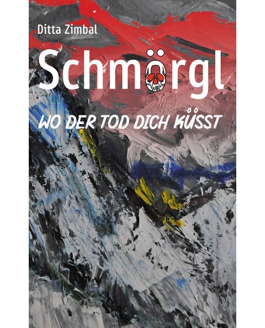 Schmörgl. Wo der Tod dich küsst 1