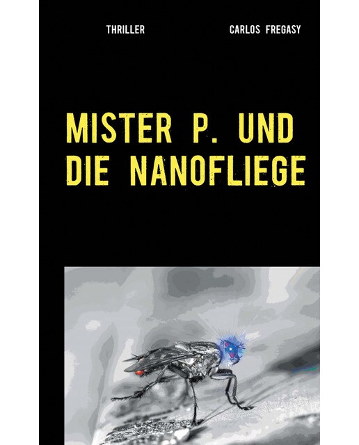 Mister P. und die Nanofliege: Thriller (Capa mole) 1