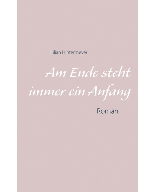 Am Ende steht immer ein Anfang 1