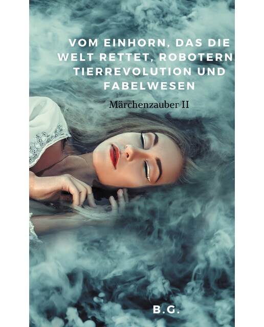 Vom Einhorn, das die Welt rettet, Robotern, Tierrevolution und Fabelwesen 1