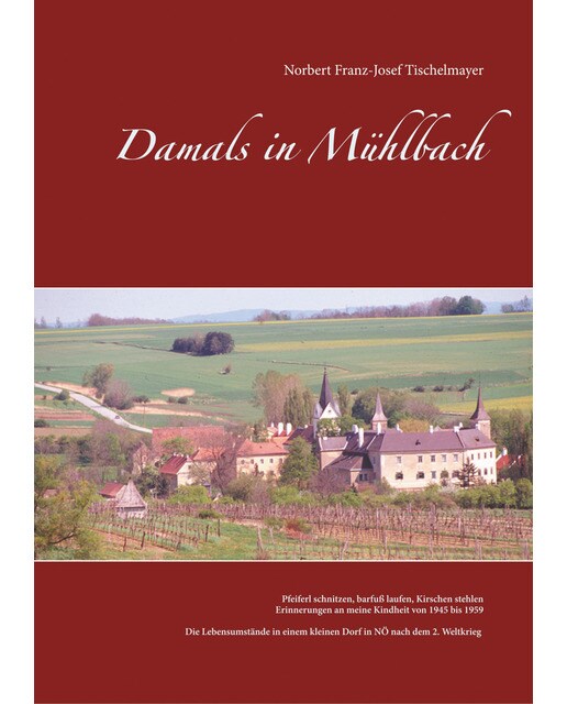 Damals in Mühlbach: Pfeiferl schnitzen, barfuß laufen, Kirschen stehlen (Capa dura) 1