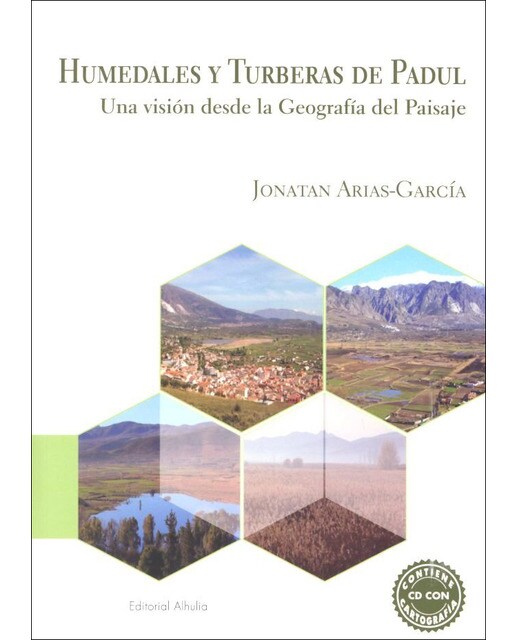 Humedales y turberas de padul: Una visión desde la geografía del paisaje(Tapa blanda) 1