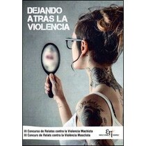 Dejando atrás la violencia: Iii concurso de relatos contra la violencia machista