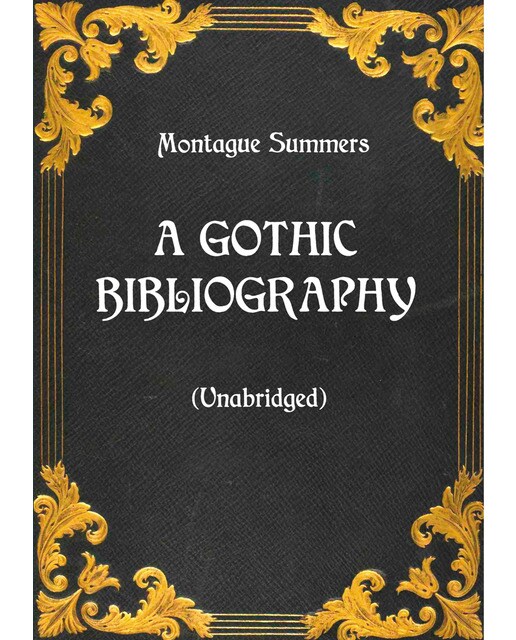 A Gothic Bibliography (Unabridged) 1