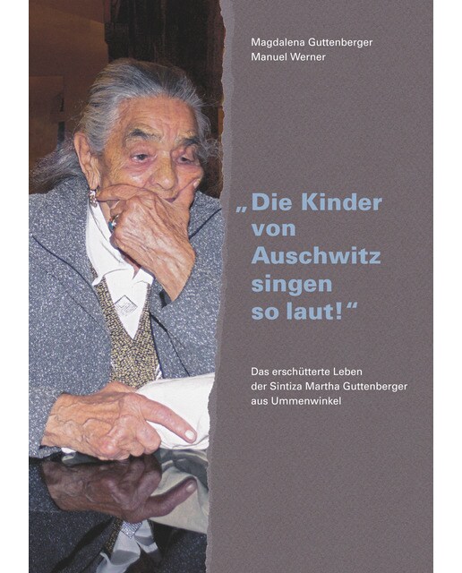 "Die Kinder von Auschwitz singen so laut!": Das erschütterte Leben der Sintiza Martha Guttenberger aus Ummenwinkel (Capa dura) 1
