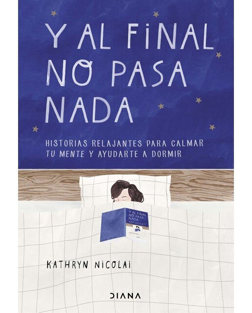 Imagem 0 de Y al final no pasa nada: Historias relajantes para calmar tu mente y ayudarte a dormir(Tapa dura)