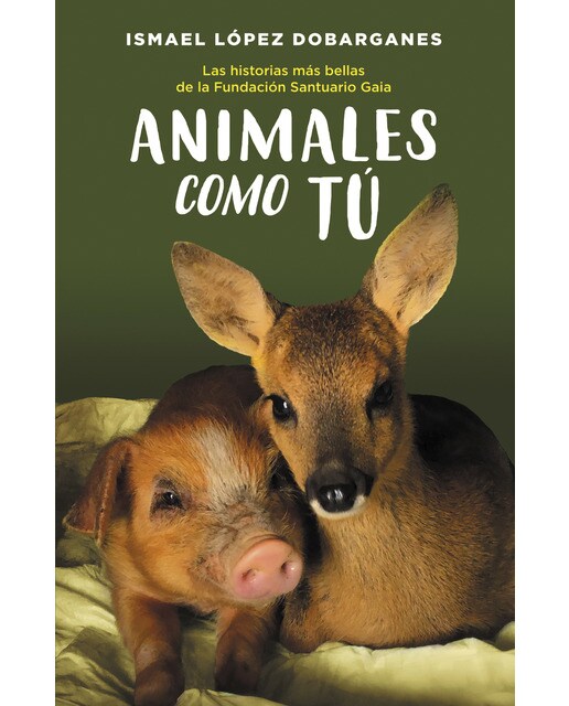 Imagen 0 de Animales como tú: Las historias más bellas de la fundación santuario gaia