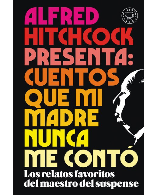 Alfred Hitchcock presenta: cuentos que mi madre nunca me contó: Los relatos favoritos del maestro del suspense  (Tapa dura) 1