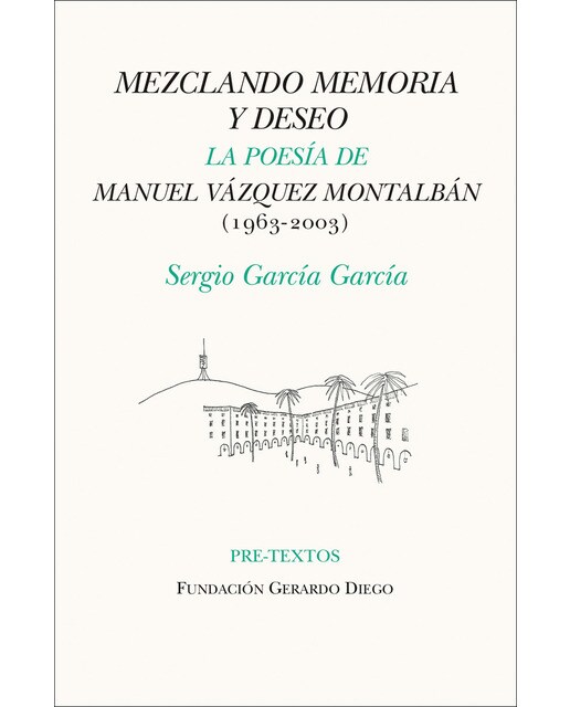 Imagen 0 de Mezclando memoria y deseo: La poesía de Manuel Vázquez Montalbán (1963-2003)  (Tapa blanda)