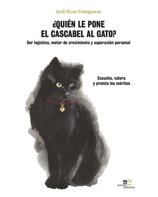 ¿QUIÉN LE PONE EL CASCABEL AL GATO?: Ser logístico motor de crecimiento y superación personal Eschucha, valora y premia los méritos