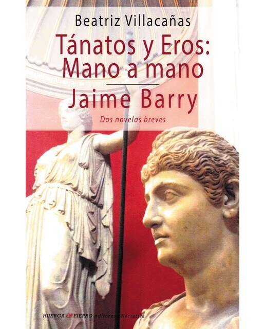 Tánatos y eros: mano a mano / jaime barry: Dos novelas breves(Tapa blanda) 1