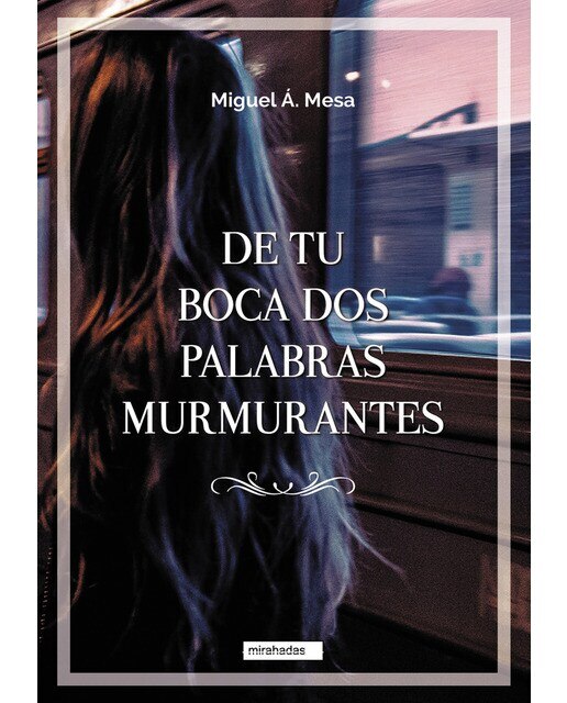 Imagen 1 de De tu boca dos palabras murmurantes  (Tapa blanda con solapas)