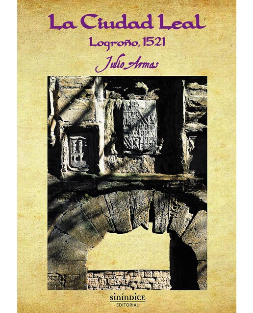 Imagen 1 de La ciudad leal: Logroño, 1521 (Tapa blanda)