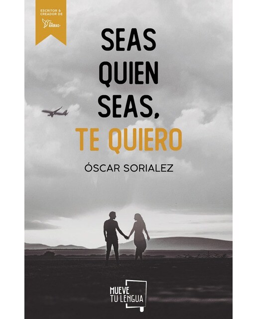 Imagen 0 de Seas quien seas, te quiero. (Tapa blanda)