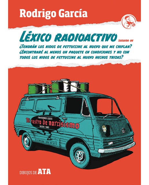 Imagen 0 de Léxico radioactivo; ¿Tendrán los nidos de fettuccine al huevo que me chiflan? ¿Encontraré al menos un paquete en condicione  (Tapa blanda con solapas)