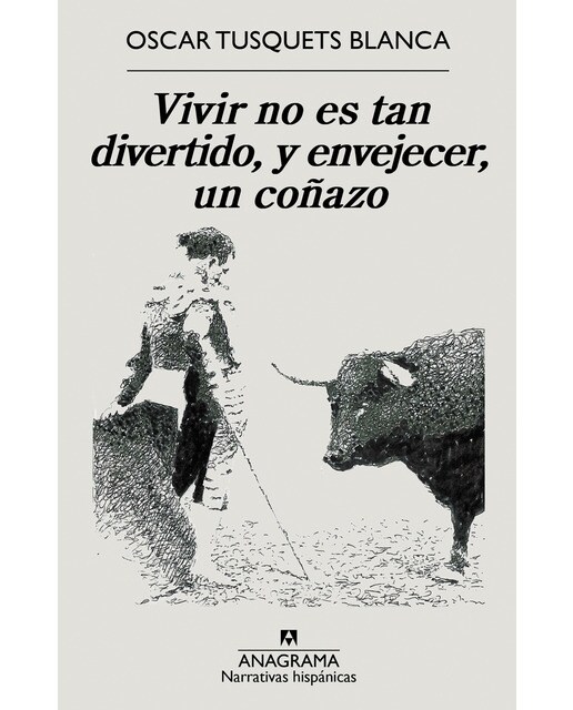 Vivir no es tan divertido, y envejecer, un coñazo