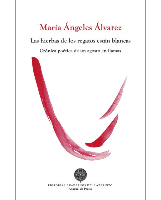 Las hierbas de los regatos están blancas: Crónica poética de un agosto en llamas (Tapa blanda) 1