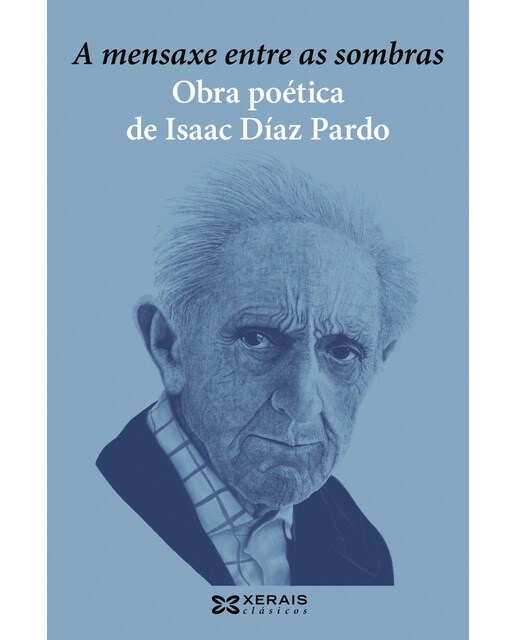 A mensaxe entre as sombras. Obra poética de Isaac Díaz Pardo (Capa mole com abas) 1