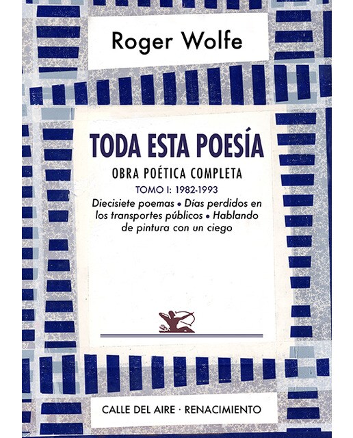Imagen 0 de Toda esta poesía. Obra poética completa. Tomo i: 1982-1993. Diecisiete poemas, días perdidos en los transportes públicos y habland (Tapa blanda)