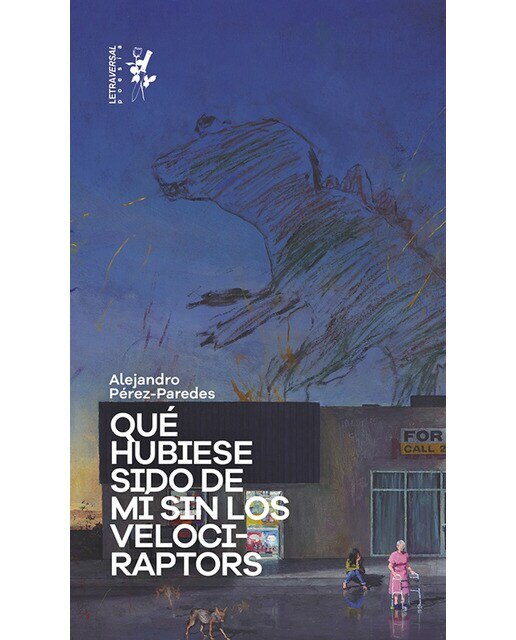 Imagen 0 de Qué hubiese sido de mí sin los velociraptors (Tapa blanda)
