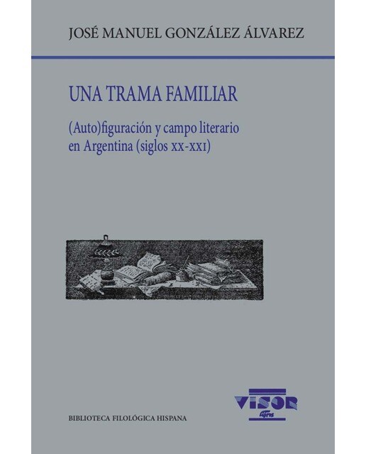 Imagen 1 de Una trama familiar: (auto)figuración y campo literario en argentina (siglos xx-xxi) (Tapa blanda)