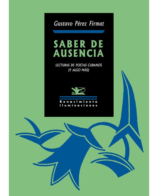 Imagen 0 de Saber de ausencia: Lecturas de poetas cubanos (y algo más) (Tapa blanda)