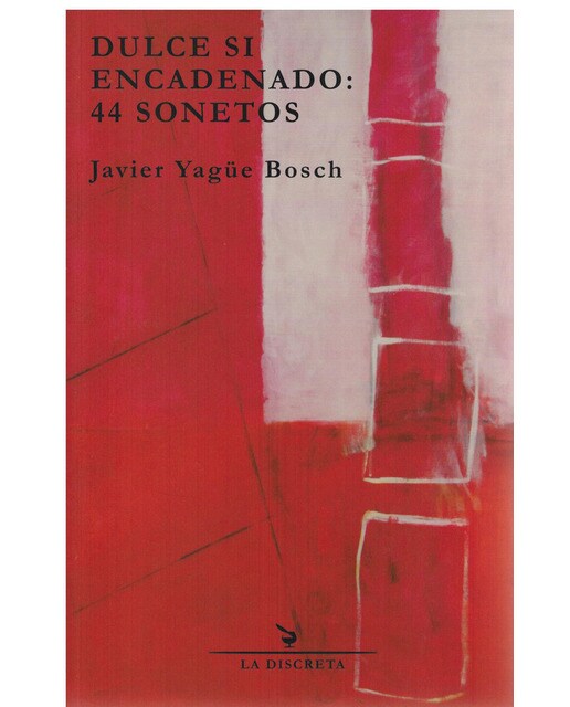 Imagen 0 de Dulce si encadenado: 44 sonetos (Tapa blanda)