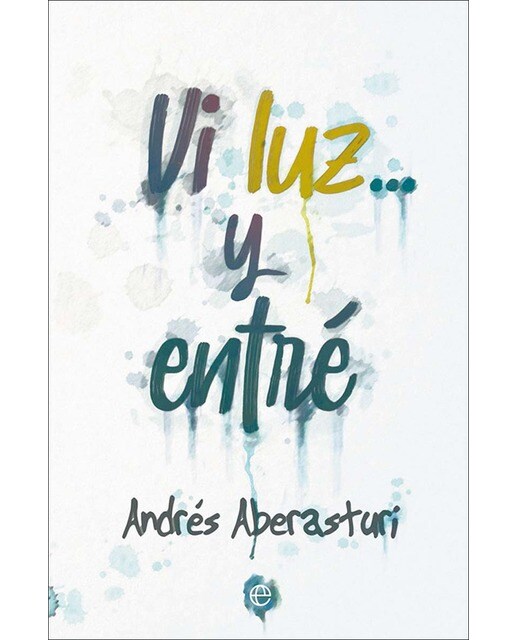 Imagen 0 de Vi luz. Y entré (Tapa blanda)