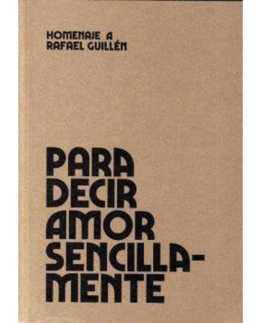 Para decir amor sencillamente: Homenaje a rafael guillén