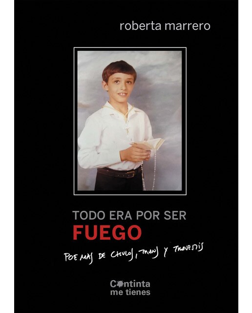 Todo era por ser fuego: Poemas de chulos, trans y travestis (Tapa blanda) 1