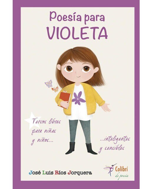 Imagen 0 de POESÍA PARA VIOLETA: Versos libres para niñas y niños inteligentes y sensibles (Tapa blanda)