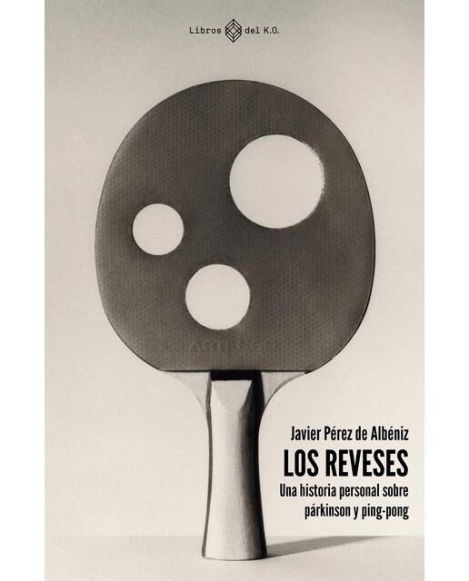 Imagen 0 de LOS REVESES: Una historia personal sobre párkinson y ping-pong  (Tapa blanda con solapas)