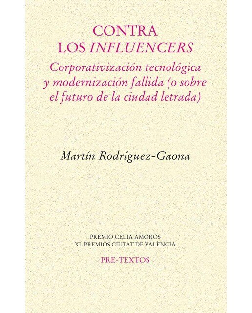 Imagen 1 de Contra los influencers: Corporativización tecnológica y modernización fallida (o sobre el futuro de la ciudad letrada)  (Tapa blanda con solapas)