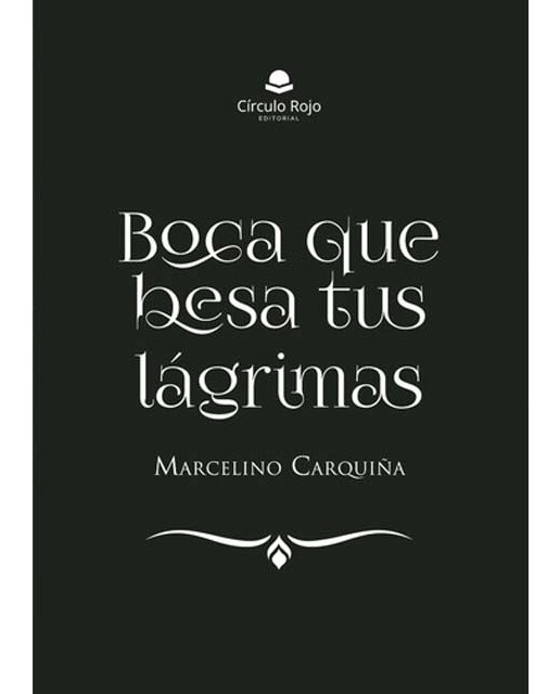 Boca que besa tus lágrimas