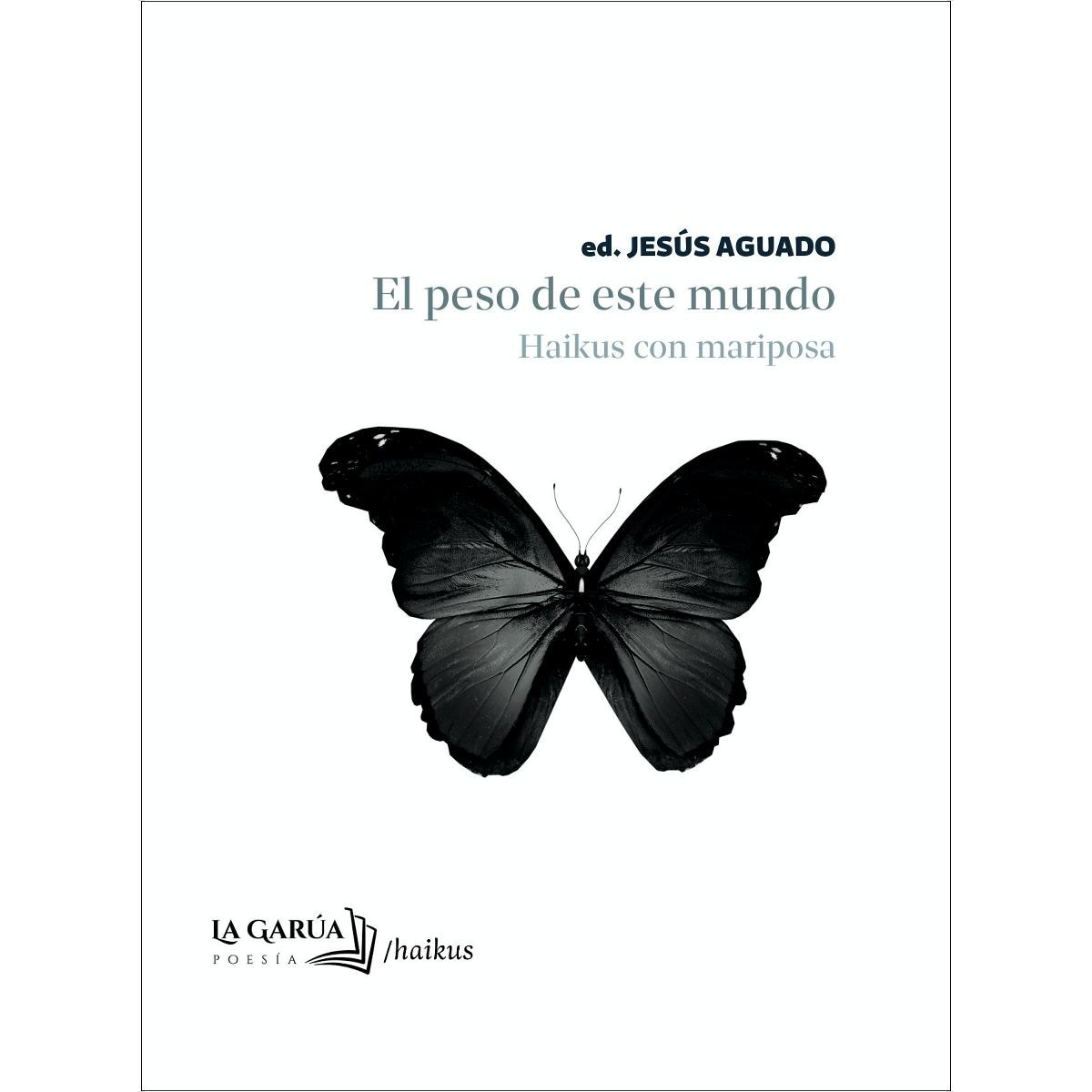 El peso de este mundo: Haikus con mariposa