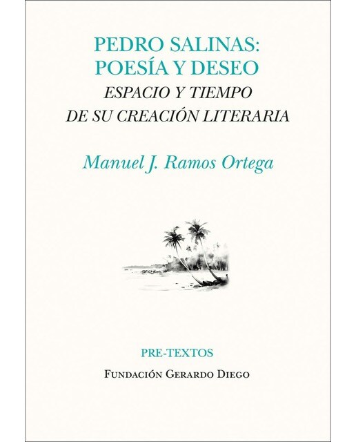 Imagen 0 de Pedro Salinas. Poesía y deseo: Espacio y tiempo de su creación literaria  (Tapa blanda con solapas)