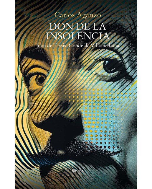 Imagen 0 de Don de la insolencia: Juan de Tassis, Conde de Villamediana (Tapa dura)