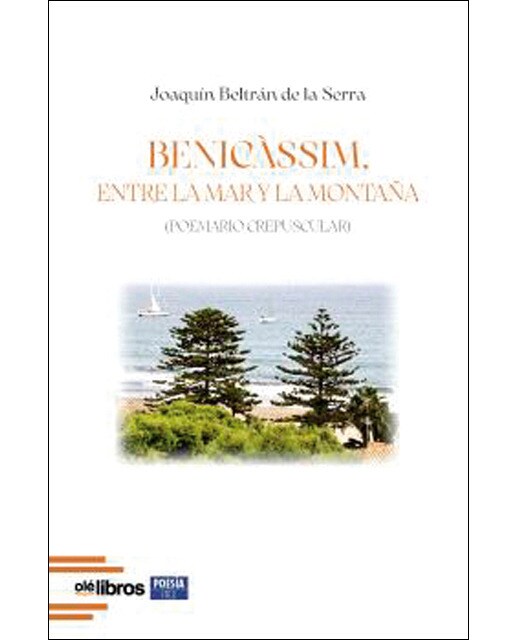 Benicàssim, entre la mar y la montaña: Poemario crepuscular 1