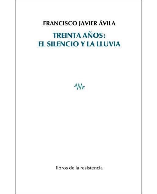 Imagen 0 de Treinta años: el silencio y la lluvia (Tapa blanda)