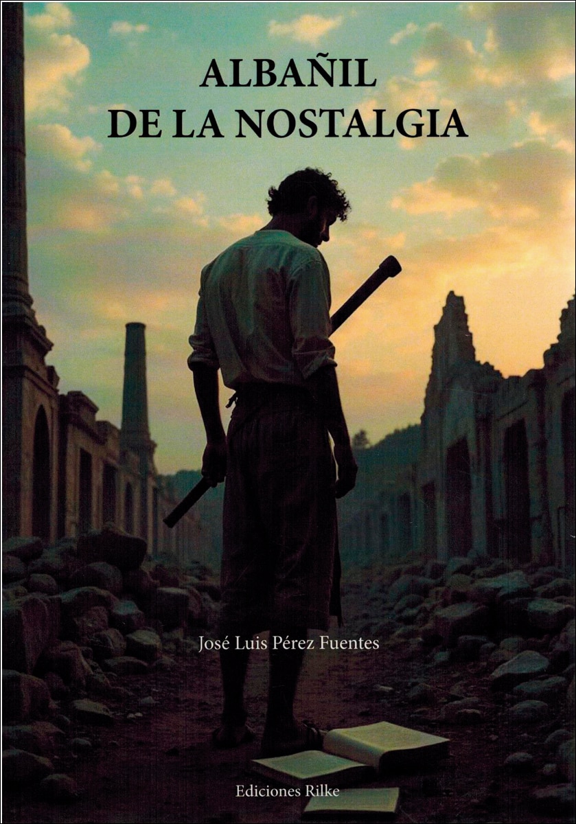 ALBAÑIL DE LA NOSTALGIA. POEMAS 1