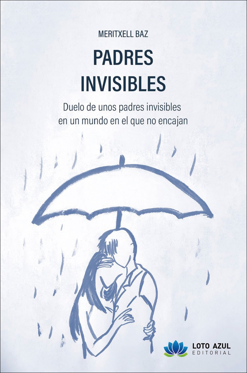 Padres invisibles: Duelo de unos padres invisibles en un mundo en el que no encajan 1