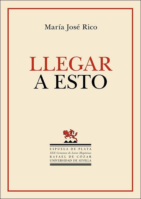 Llegar a esto: XXX Certamen de Letras Hispánicas Rafael de Cózar (modalidad poesía) (Capa mole) 1