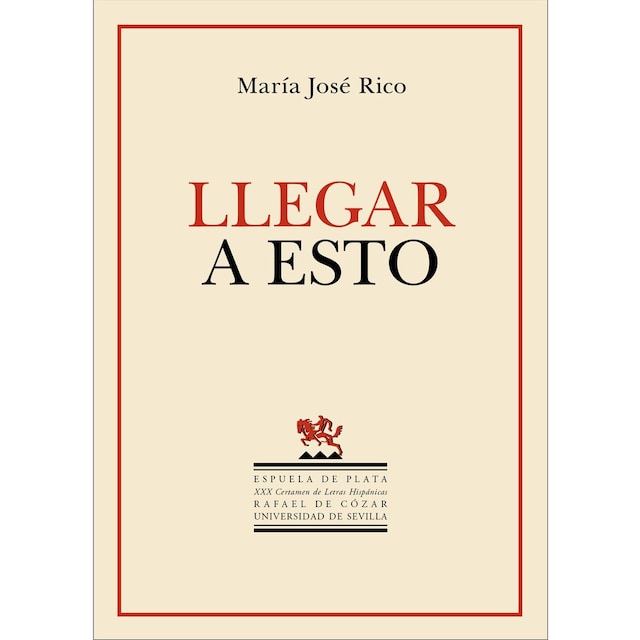 Imagen 0 de Llegar a esto: XXX Certamen de Letras Hispánicas Rafael de Cózar (modalidad poesía)  (Tapa blanda)