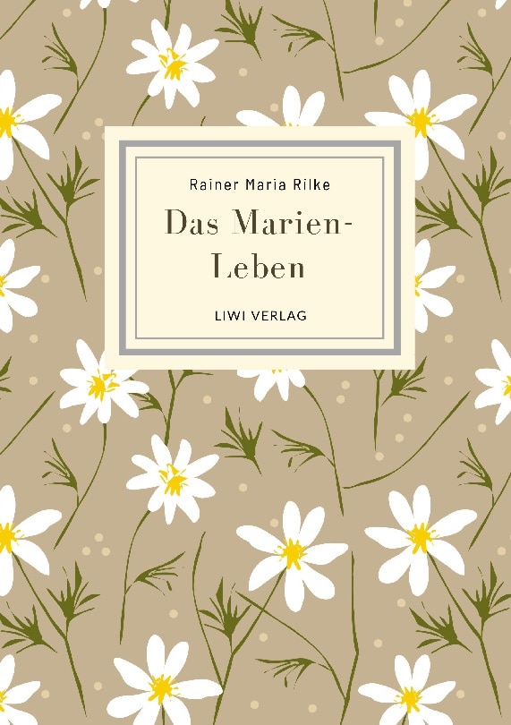 Rainer maria rilke: das marien-leben.Vollständige 1
